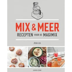 Mix & Meer: Recepten voor de Magimix